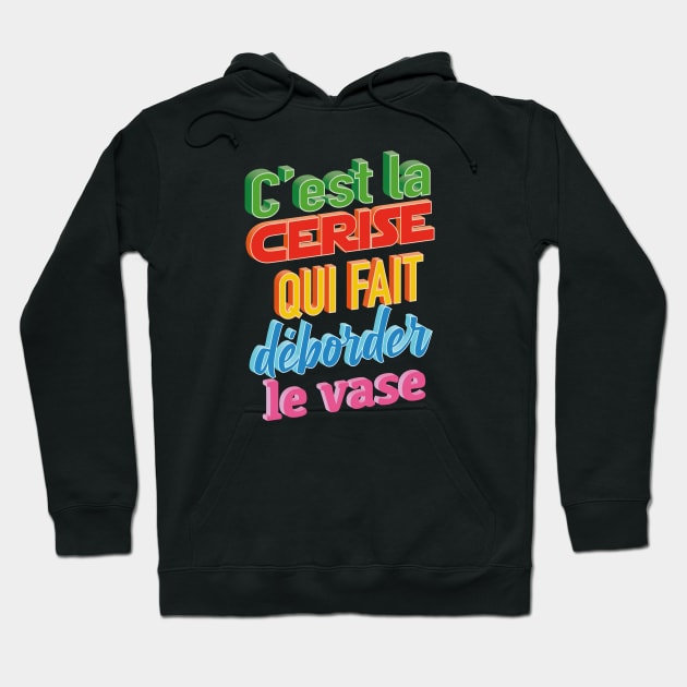 La cerise fait déborder le vase Hoodie by Graph'Contact